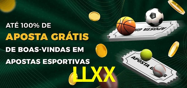 LLXX Ate 100% de Aposta Gratis